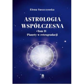 Astrologia współczesna, t. IV, Planety w retrogradacji, E. Suszczynska